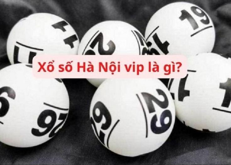  Định nghĩa về loại hình Xổ số Hà Nội VIP 